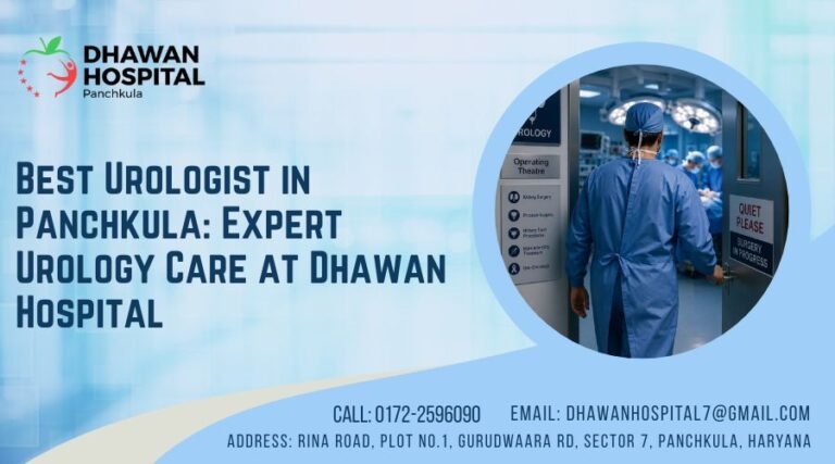 Best Urologist in Panchkula: Expert Urology Care at Dhawan Hospital