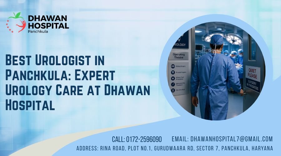 Best Urologist in Panchkula: Expert Urology Care at Dhawan Hospital