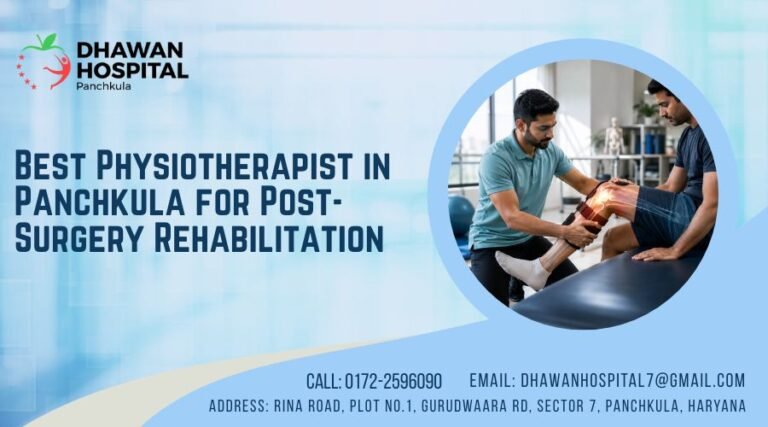 Best Physiotherapist in Panchkula for Post-Surgery Rehabilitation