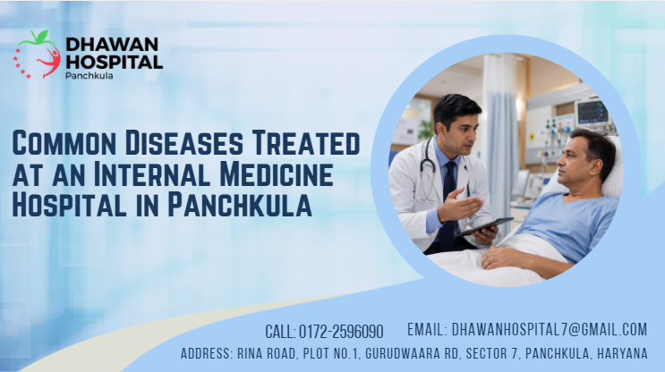 Common Diseases Treated at an Internal Medicine Hospital in Panchkula