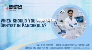 When Should You Visit a Dentist in Panchkula?