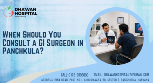 When Should You Consult a GI Surgeon in Panchkula?