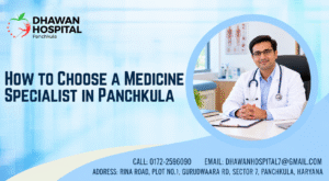 How to Choose a Medicine Specialist in Panchkula