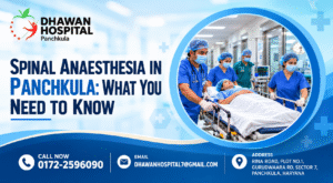 Spinal Anaesthesia in Panchkula: What You Need to Know
